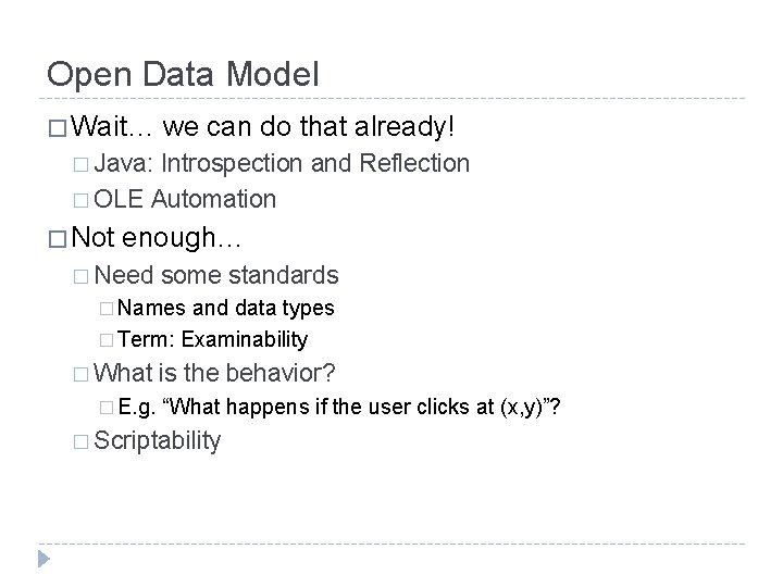 Open Data Model � Wait… we can do that already! � Java: Introspection and