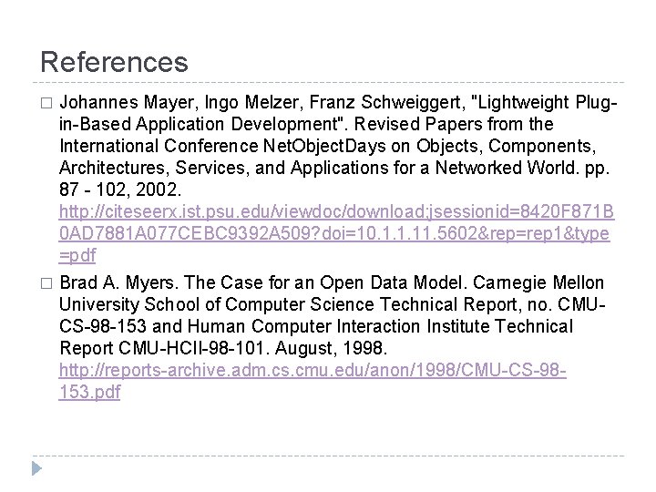 References Johannes Mayer, Ingo Melzer, Franz Schweiggert, "Lightweight Plugin-Based Application Development". Revised Papers from