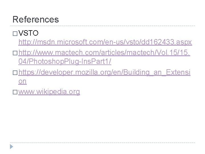 References � VSTO http: //msdn. microsoft. com/en-us/vsto/dd 162433. aspx � http: //www. mactech. com/articles/mactech/Vol.