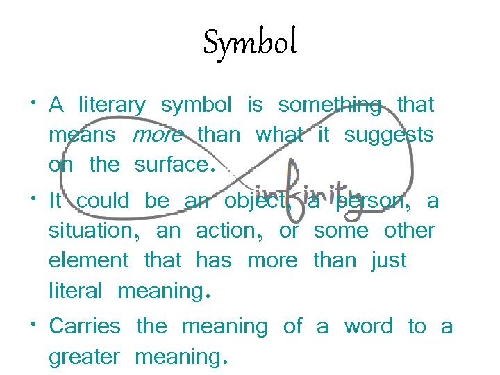 Symbol • A literary symbol is something that means more than what it suggests