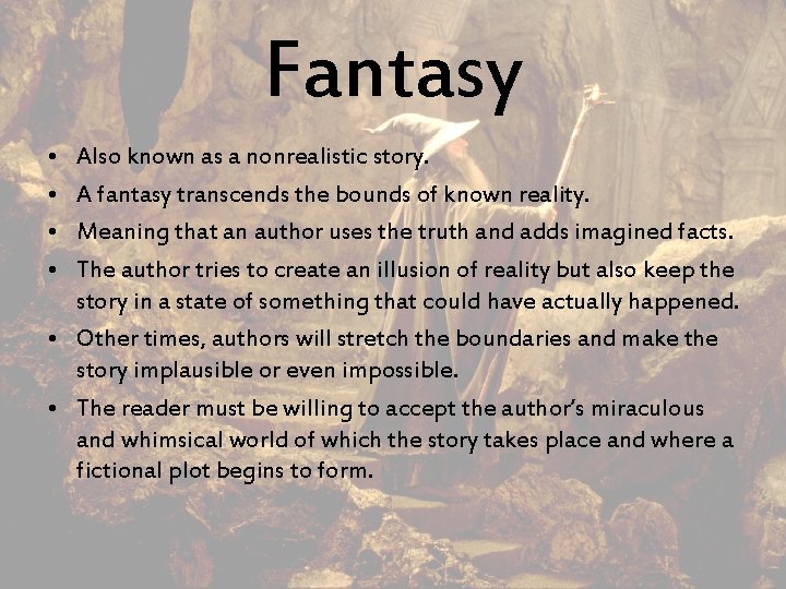 Fantasy • • Also known as a nonrealistic story. A fantasy transcends the bounds