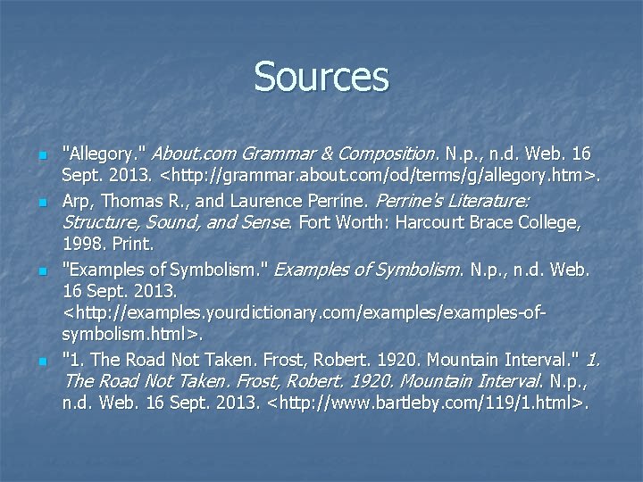 Sources n n "Allegory. " About. com Grammar & Composition. N. p. , n.