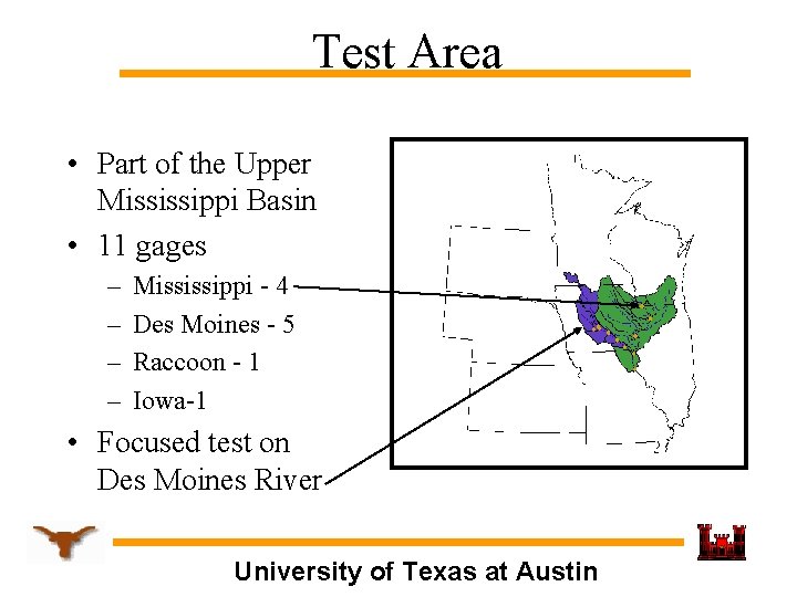 Test Area • Part of the Upper Mississippi Basin • 11 gages – –