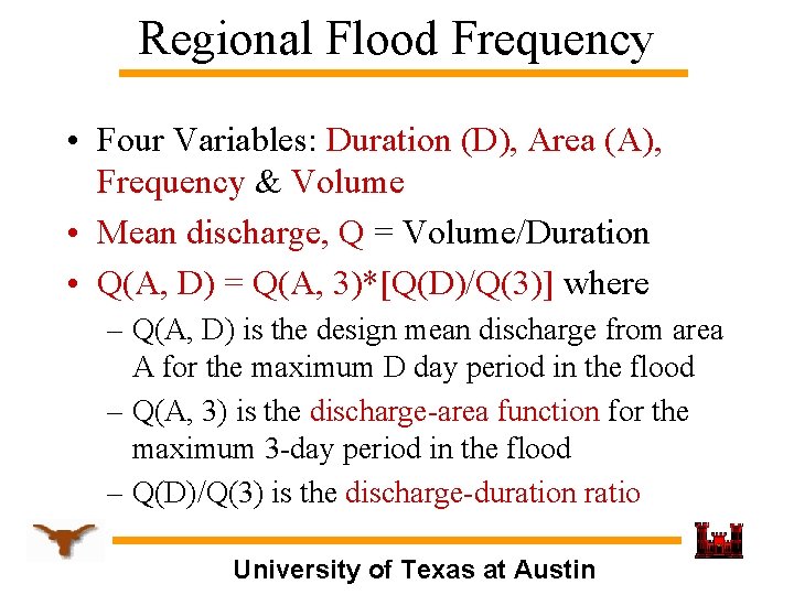 Regional Flood Frequency • Four Variables: Duration (D), Area (A), Frequency & Volume •