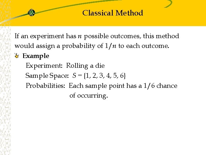 Classical Method If an experiment has n possible outcomes, this method would assign a Classical Method If an experiment has n possible outcomes, this method would assign a