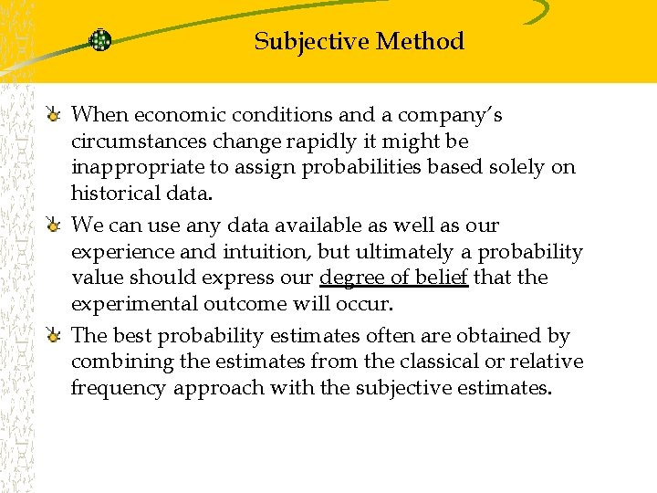 Subjective Method When economic conditions and a company’s circumstances change rapidly it might be