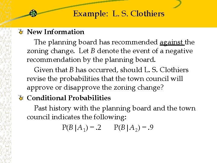 Example: L. S. Clothiers New Information The planning board has recommended against the zoning