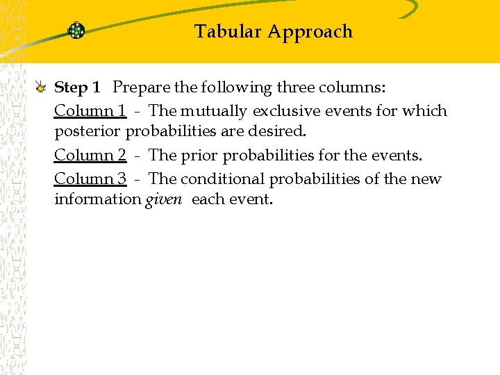 Tabular Approach Step 1 Prepare the following three columns: Column 1 - The mutually