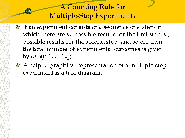 A Counting Rule for Multiple-Step Experiments If an experiment consists of a sequence of A Counting Rule for Multiple-Step Experiments If an experiment consists of a sequence of
