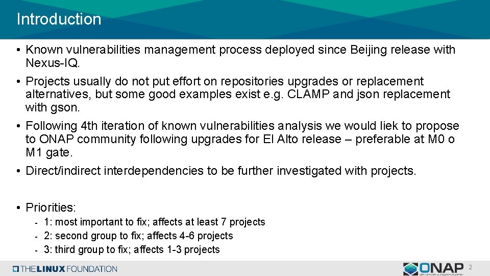 Introduction • Known vulnerabilities management process deployed since Beijing release with Nexus-IQ. • Projects