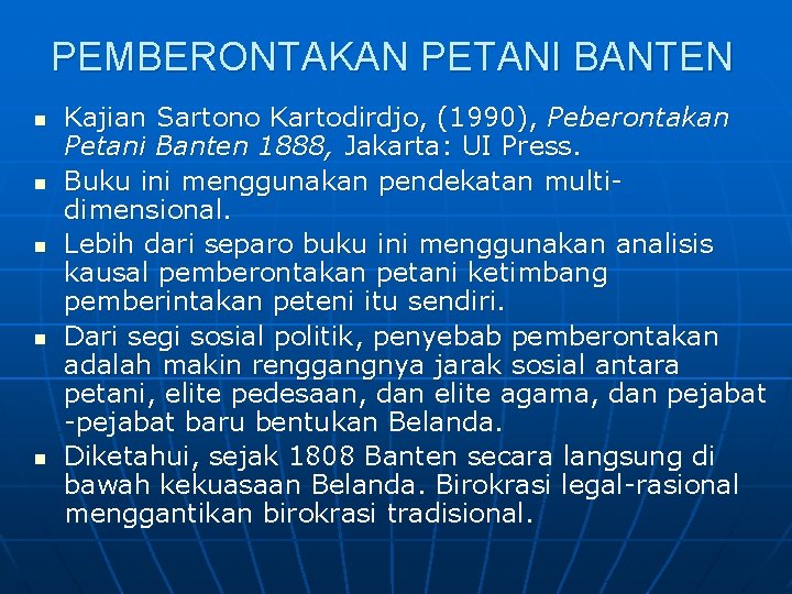 PEMBERONTAKAN PETANI BANTEN n n n Kajian Sartono Kartodirdjo, (1990), Peberontakan Petani Banten 1888,