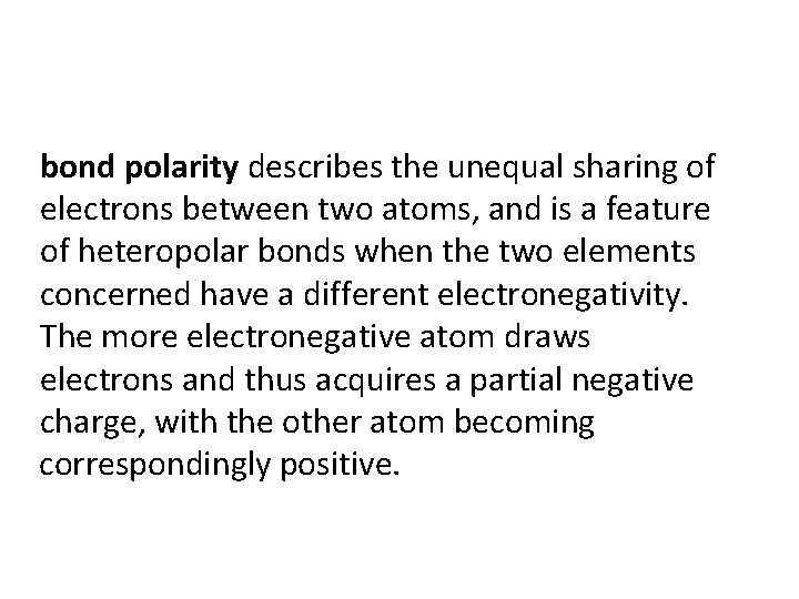 bond polarity describes the unequal sharing of electrons between two atoms, and is a
