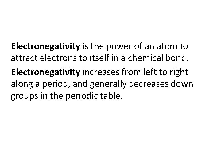 Electronegativity is the power of an atom to attract electrons to itself in a