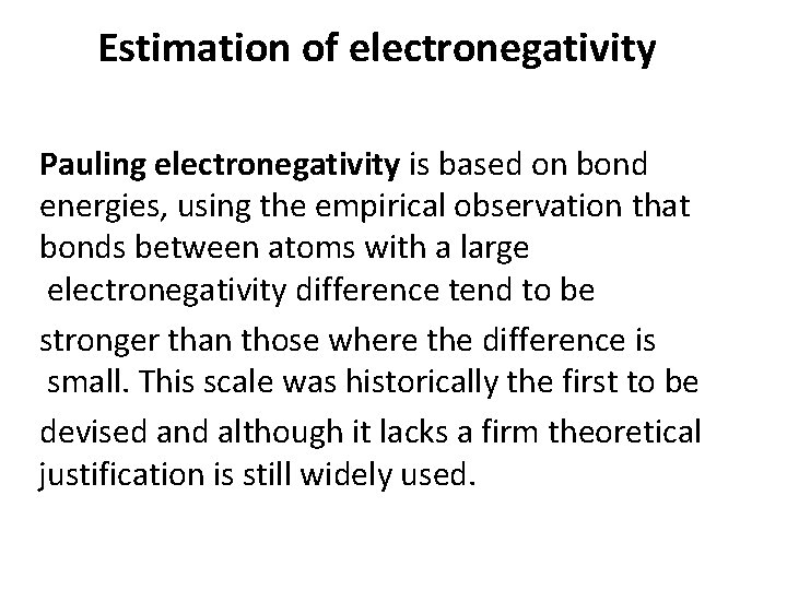 Estimation of electronegativity Pauling electronegativity is based on bond energies, using the empirical observation