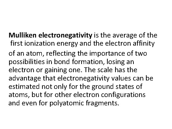 Mulliken electronegativity is the average of the first ionization energy and the electron affinity