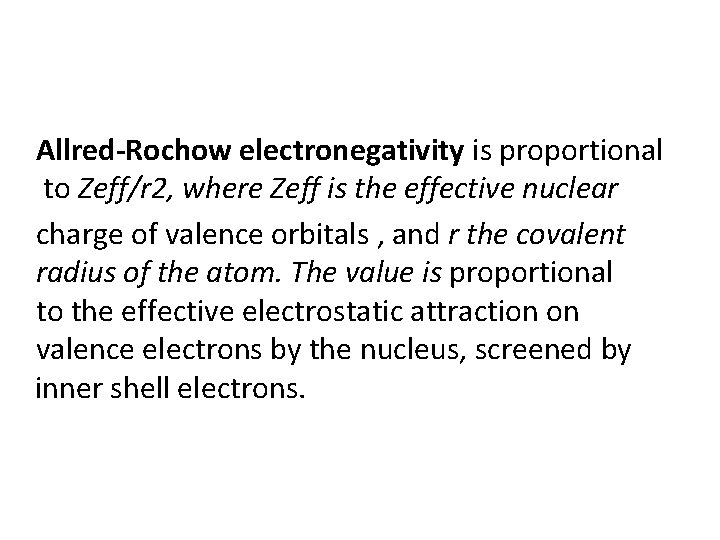 Allred-Rochow electronegativity is proportional to Zeff/r 2, where Zeff is the effective nuclear charge