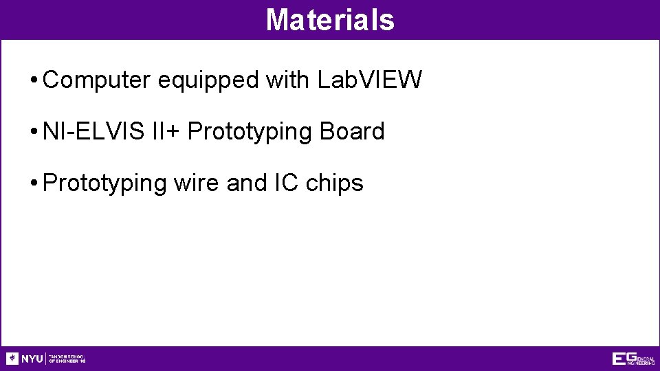 Materials • Computer equipped with Lab. VIEW • NI-ELVIS II+ Prototyping Board • Prototyping Materials • Computer equipped with Lab. VIEW • NI-ELVIS II+ Prototyping Board • Prototyping