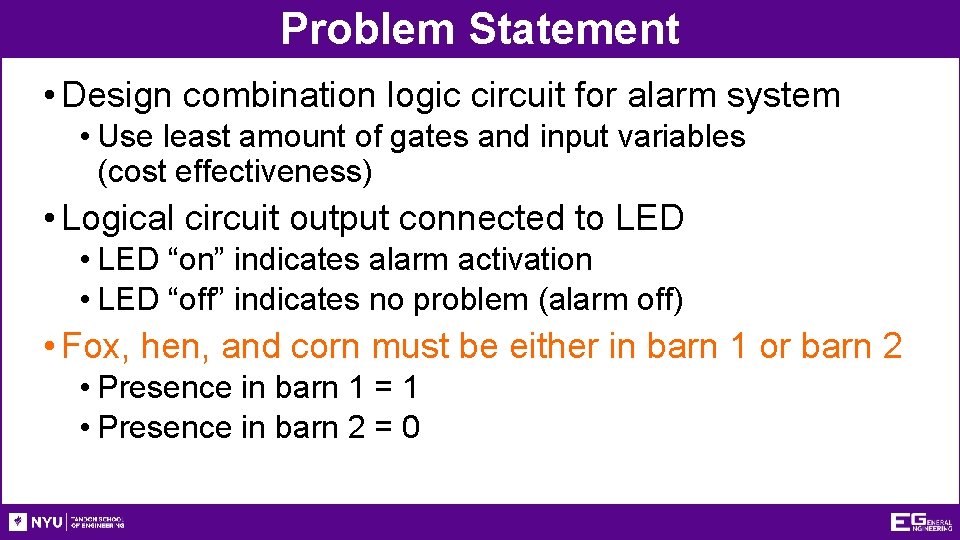 Problem Statement • Design combination logic circuit for alarm system • Use least amount Problem Statement • Design combination logic circuit for alarm system • Use least amount