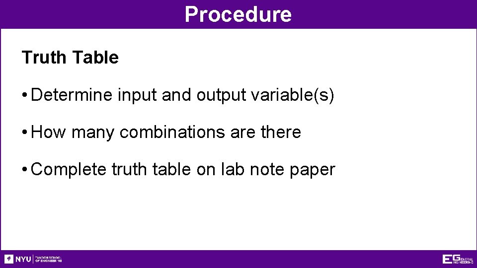 Procedure Truth Table • Determine input and output variable(s) • How many combinations are Procedure Truth Table • Determine input and output variable(s) • How many combinations are
