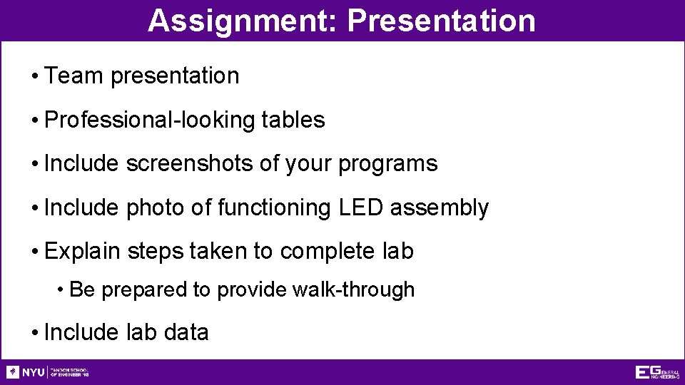 Assignment: Presentation • Team presentation • Professional-looking tables • Include screenshots of your programs Assignment: Presentation • Team presentation • Professional-looking tables • Include screenshots of your programs
