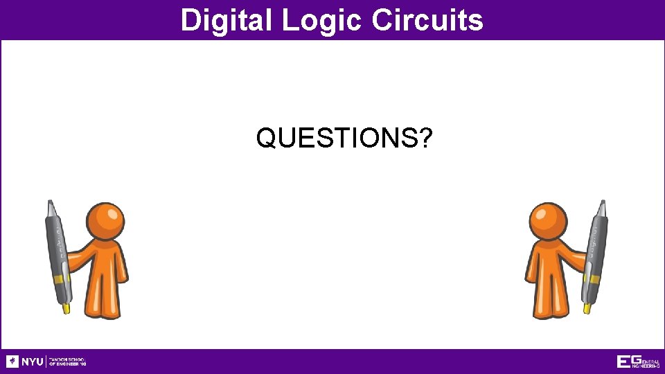 Digital Logic Circuits QUESTIONS? Digital Logic Circuits QUESTIONS?