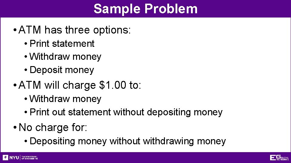 Sample Problem • ATM has three options: • Print statement • Withdraw money • Sample Problem • ATM has three options: • Print statement • Withdraw money •