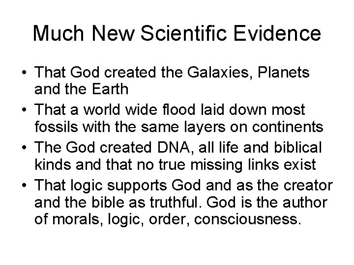 Much New Scientific Evidence • That God created the Galaxies, Planets and the Earth