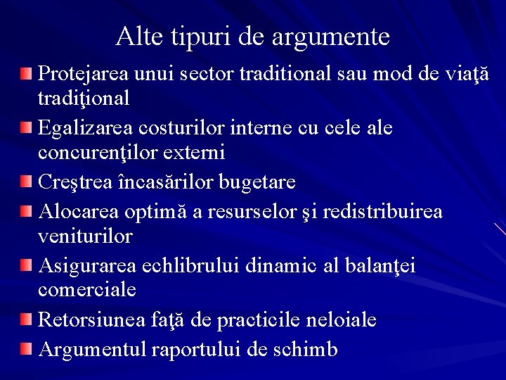 Alte tipuri de argumente Protejarea unui sector traditional sau mod de viaţă tradiţional Egalizarea