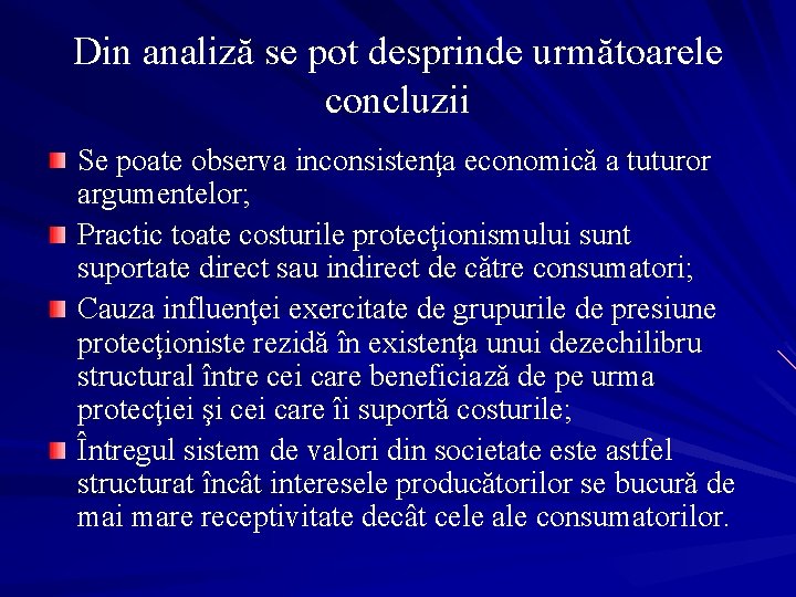 Din analiză se pot desprinde următoarele concluzii Se poate observa inconsistenţa economică a tuturor