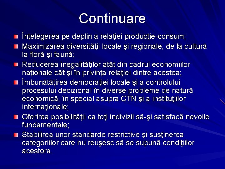 Continuare Înţelegerea pe deplin a relaţiei producţie-consum; Maximizarea diversităţii locale şi regionale, de la