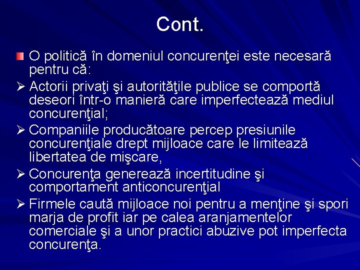 Cont. O politică în domeniul concurenţei este necesară pentru că: Ø Actorii privaţi şi