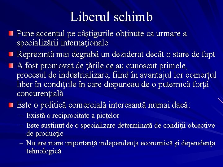 Liberul schimb Pune accentul pe câştigurile obţinute ca urmare a specializării internaţionale Reprezintă mai