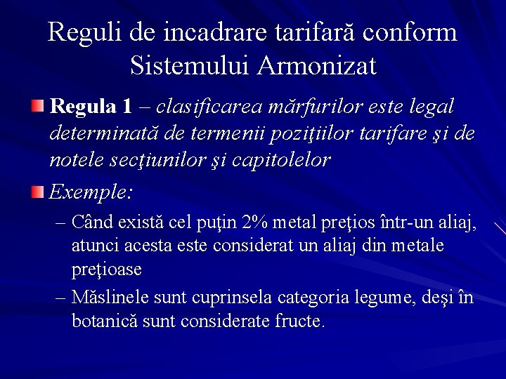 Reguli de incadrare tarifară conform Sistemului Armonizat Regula 1 – clasificarea mărfurilor este legal