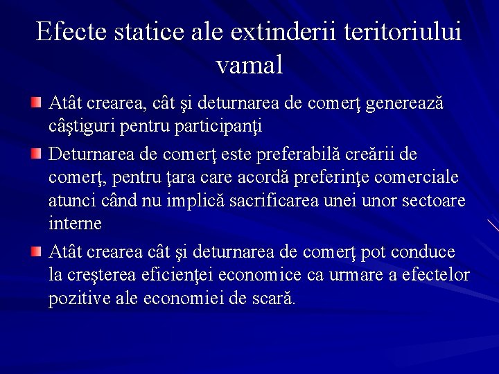 Efecte statice ale extinderii teritoriului vamal Atât crearea, cât şi deturnarea de comerţ generează
