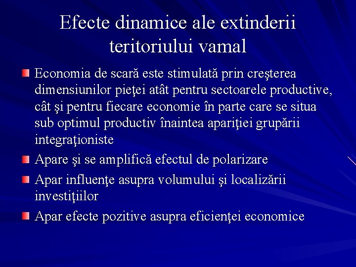Efecte dinamice ale extinderii teritoriului vamal Economia de scară este stimulată prin creşterea dimensiunilor