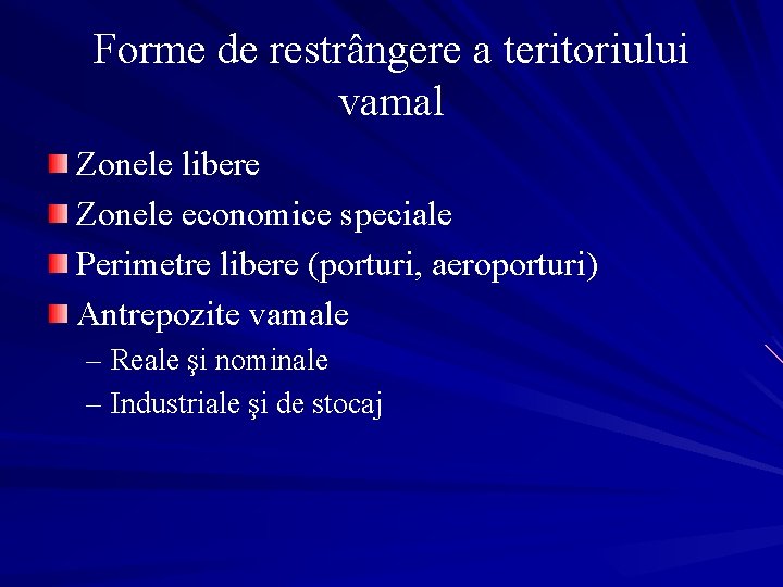 Forme de restrângere a teritoriului vamal Zonele libere Zonele economice speciale Perimetre libere (porturi,