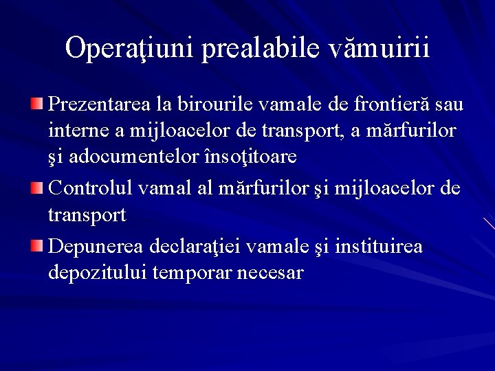 Operaţiuni prealabile vămuirii Prezentarea la birourile vamale de frontieră sau interne a mijloacelor de