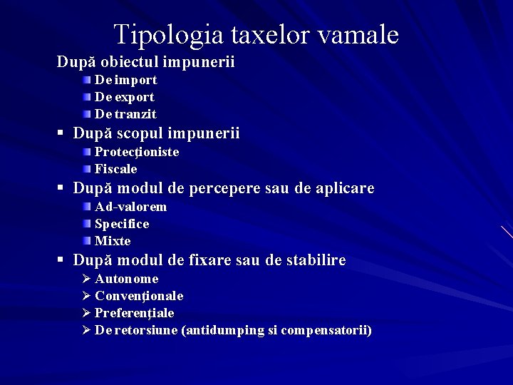 Tipologia taxelor vamale După obiectul impunerii De import De export De tranzit § După