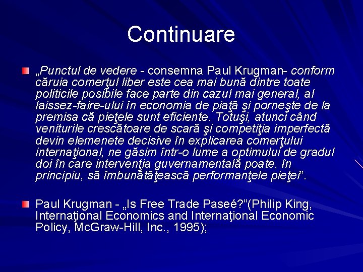 Continuare „Punctul de vedere - consemna Paul Krugman- conform căruia comerţul liber este cea