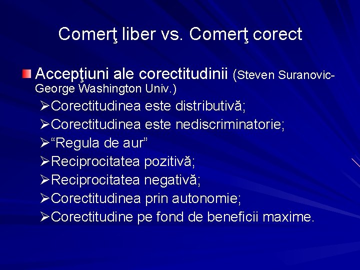 Comerţ liber vs. Comerţ corect Accepţiuni ale corectitudinii (Steven Suranovic. George Washington Univ. )