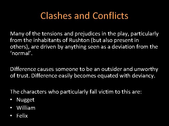 Clashes and Conflicts Many of the tensions and prejudices in the play, particularly from