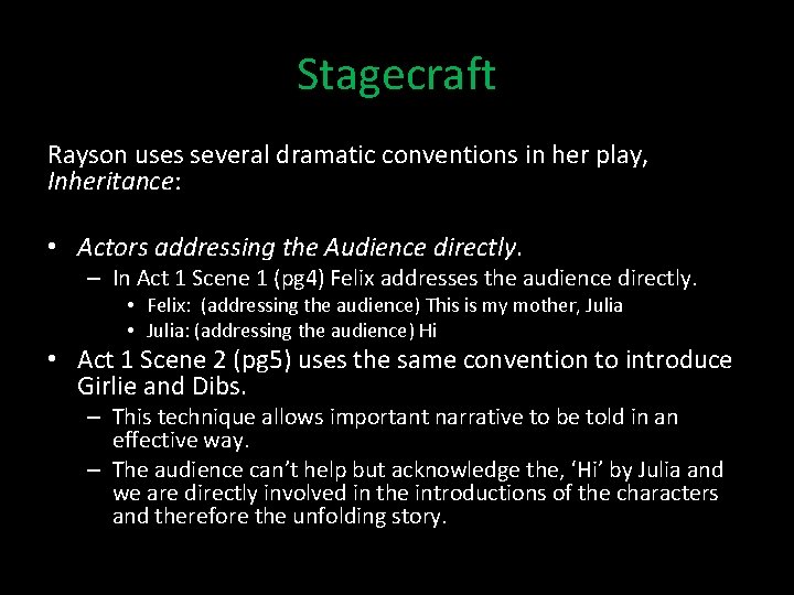 Stagecraft Rayson uses several dramatic conventions in her play, Inheritance: • Actors addressing the