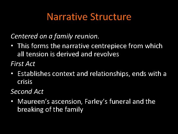 Narrative Structure Centered on a family reunion. • This forms the narrative centrepiece from