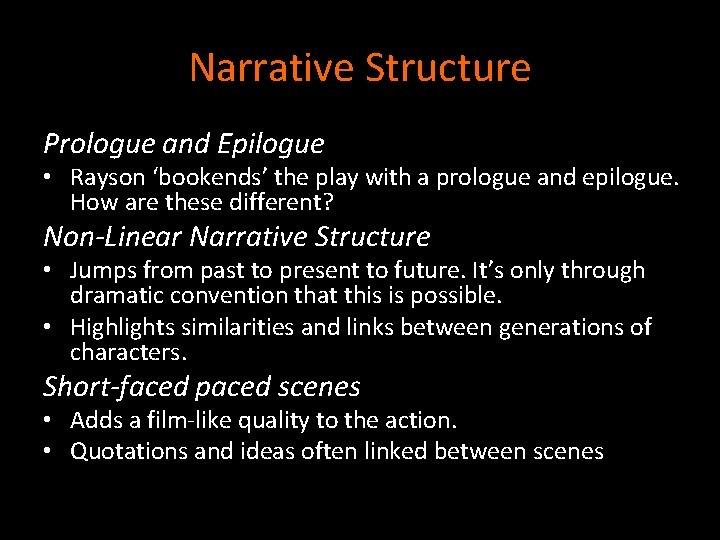 Narrative Structure Prologue and Epilogue • Rayson ‘bookends’ the play with a prologue and