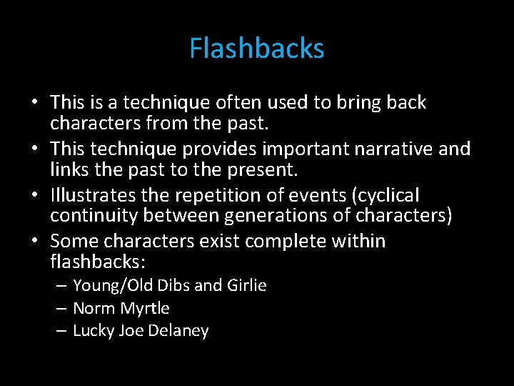 Flashbacks • This is a technique often used to bring back characters from the