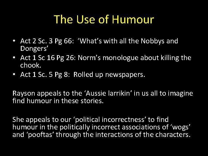 The Use of Humour • Act 2 Sc. 3 Pg 66: ‘What’s with all