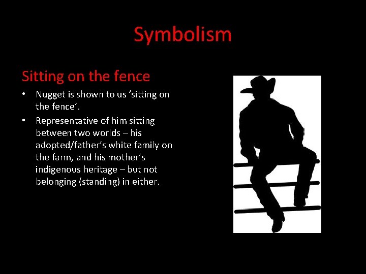 Symbolism Sitting on the fence • Nugget is shown to us ‘sitting on the