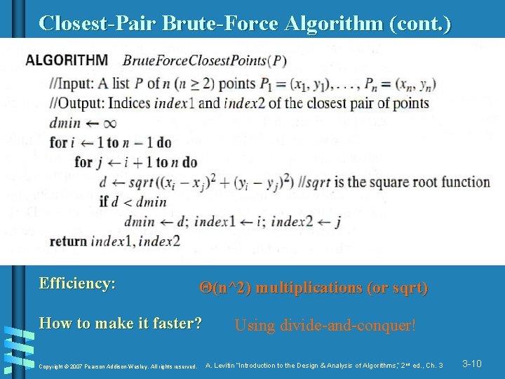 Closest-Pair Brute-Force Algorithm (cont. ) Efficiency: Θ(n^2) multiplications (or sqrt) How to make it Closest-Pair Brute-Force Algorithm (cont. ) Efficiency: Θ(n^2) multiplications (or sqrt) How to make it