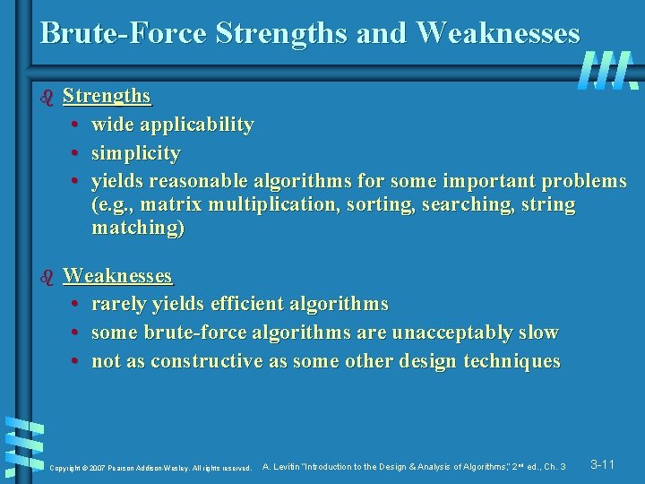 Brute-Force Strengths and Weaknesses b Strengths • wide applicability • simplicity • yields reasonable Brute-Force Strengths and Weaknesses b Strengths • wide applicability • simplicity • yields reasonable