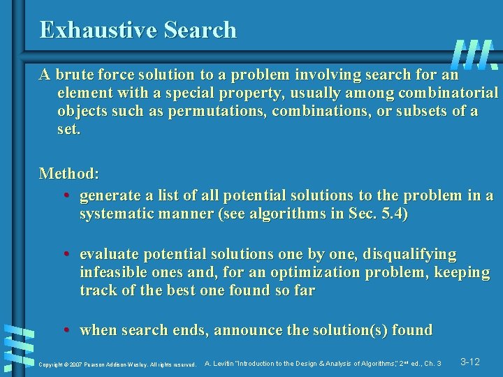 Exhaustive Search A brute force solution to a problem involving search for an element Exhaustive Search A brute force solution to a problem involving search for an element